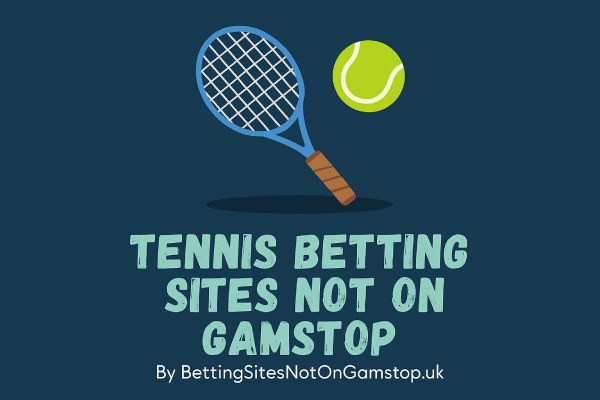 Tennis Betting Sites Not On Gamstop